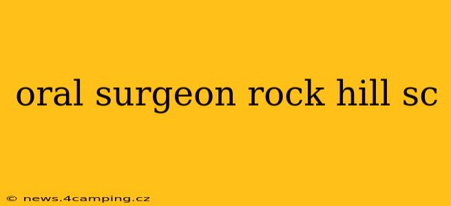 oral surgeon rock hill sc