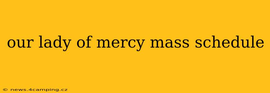 our lady of mercy mass schedule