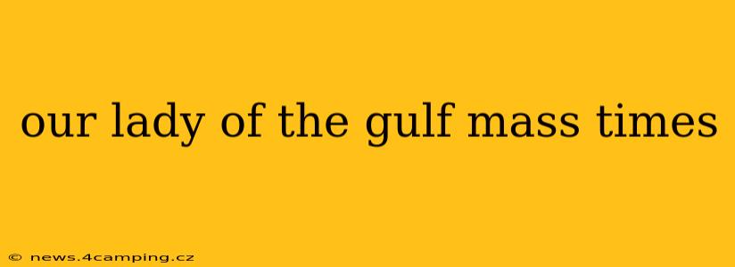 our lady of the gulf mass times