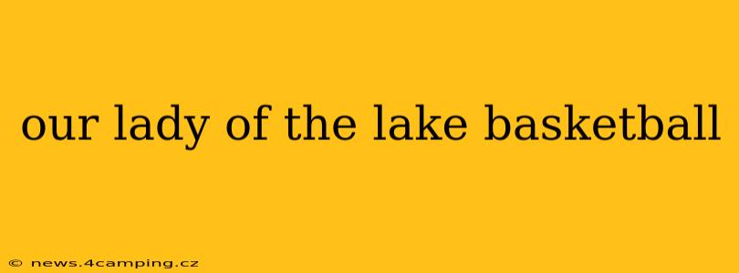 our lady of the lake basketball