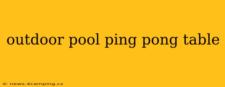 outdoor pool ping pong table