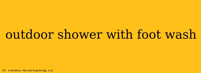 outdoor shower with foot wash