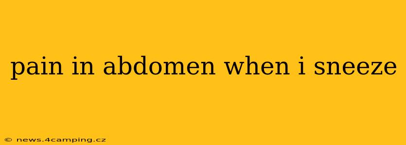 pain in abdomen when i sneeze