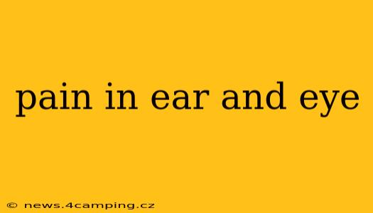 pain in ear and eye