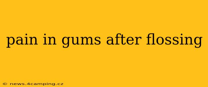 pain in gums after flossing