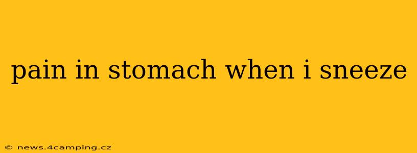 pain in stomach when i sneeze