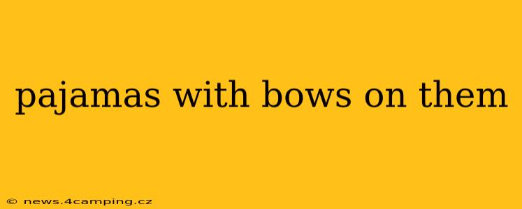 pajamas with bows on them