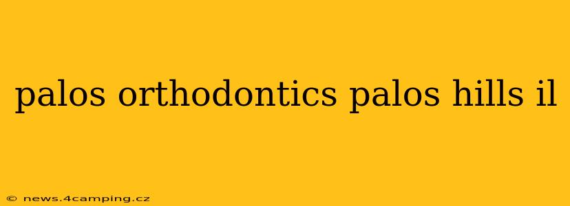 palos orthodontics palos hills il