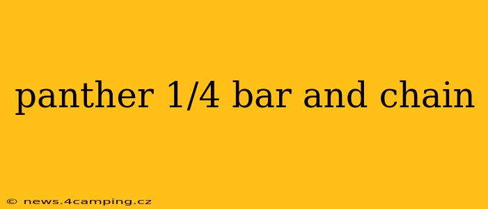 panther 1/4 bar and chain