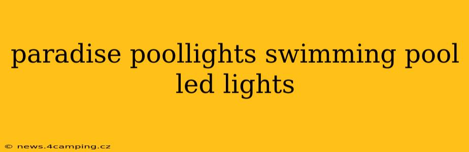 paradise poollights swimming pool led lights