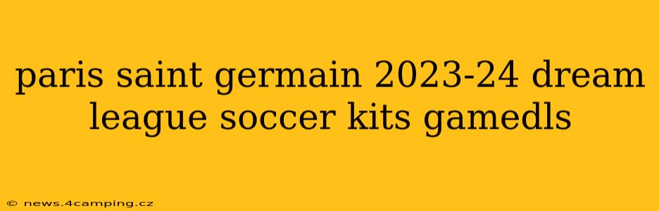 paris saint germain 2023-24 dream league soccer kits gamedls