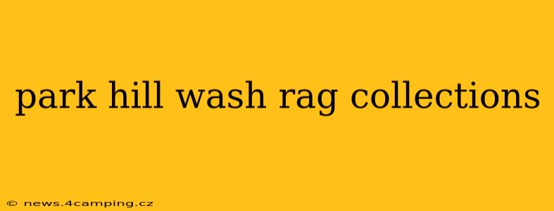 park hill wash rag collections
