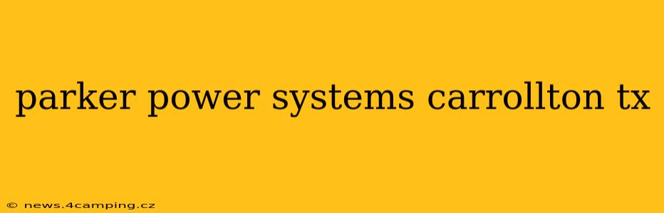 parker power systems carrollton tx