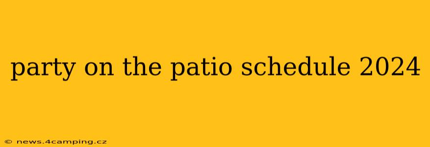 party on the patio schedule 2024