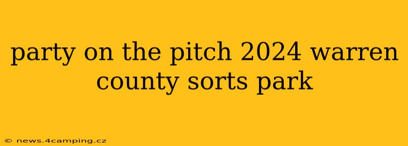 party on the pitch 2024 warren county sorts park