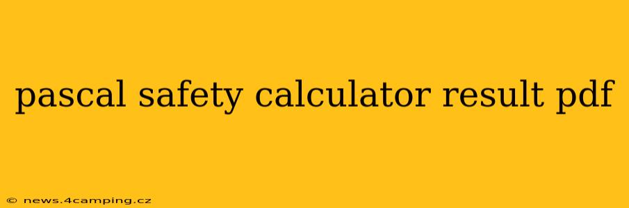 pascal safety calculator result pdf