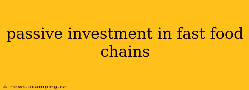 passive investment in fast food chains