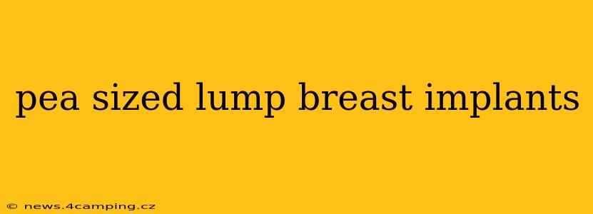 pea sized lump breast implants