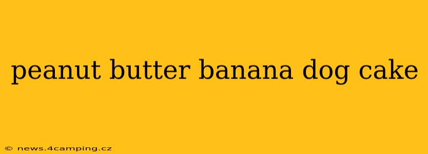 peanut butter banana dog cake