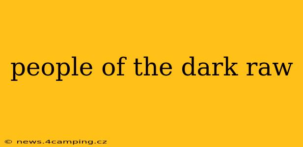 people of the dark raw
