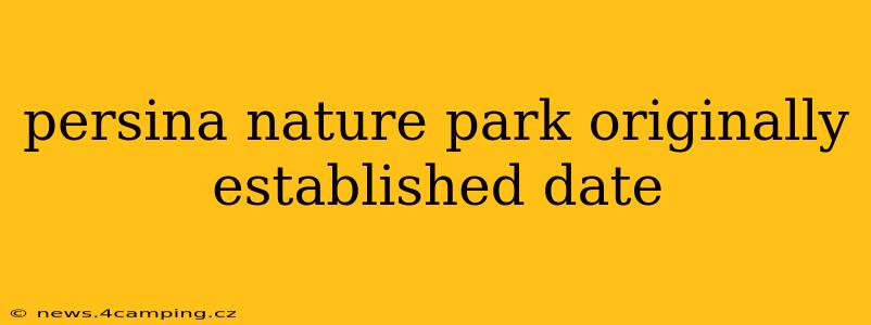 persina nature park originally established date