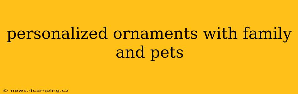 personalized ornaments with family and pets