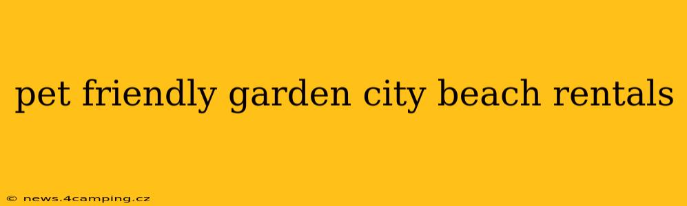pet friendly garden city beach rentals