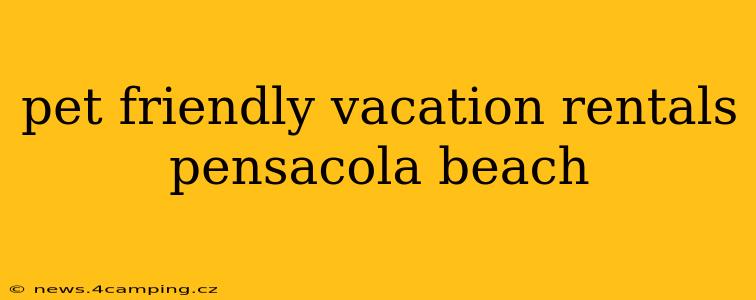 pet friendly vacation rentals pensacola beach