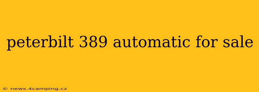 peterbilt 389 automatic for sale