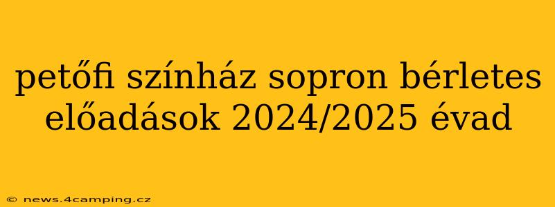 petőfi színház sopron bérletes előadások 2024/2025 évad
