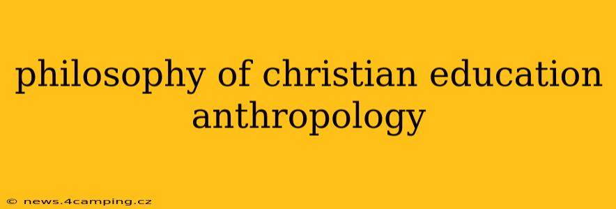 philosophy of christian education anthropology