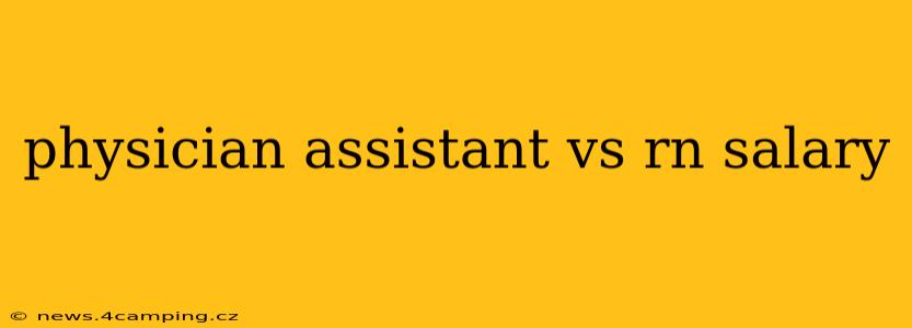 physician assistant vs rn salary