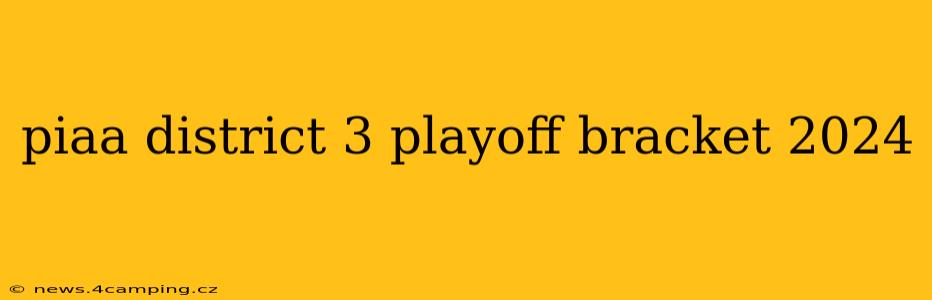 piaa district 3 playoff bracket 2024