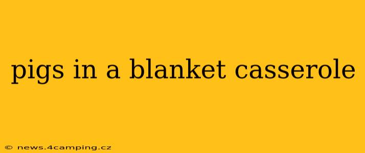 pigs in a blanket casserole