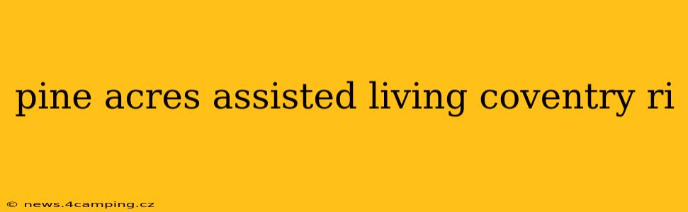 pine acres assisted living coventry ri