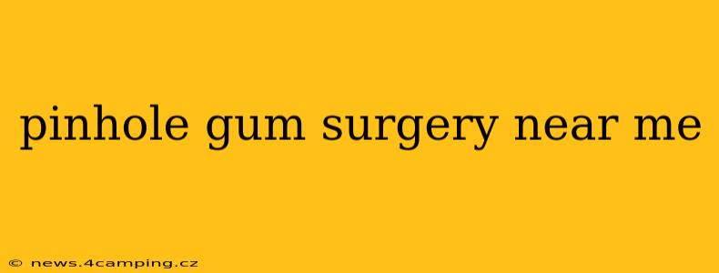 pinhole gum surgery near me