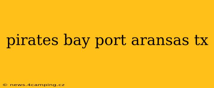 pirates bay port aransas tx