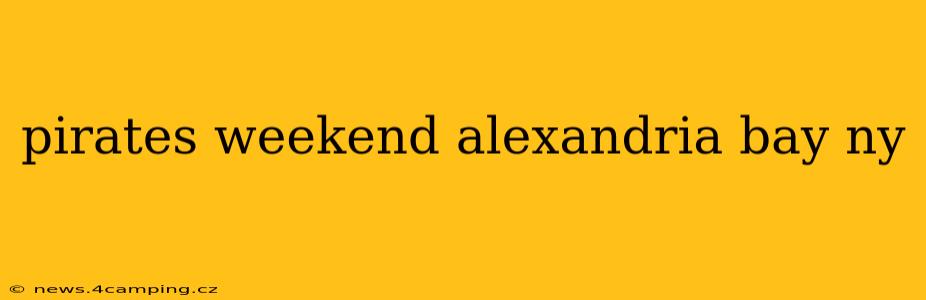 pirates weekend alexandria bay ny