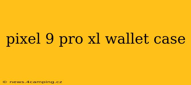 pixel 9 pro xl wallet case