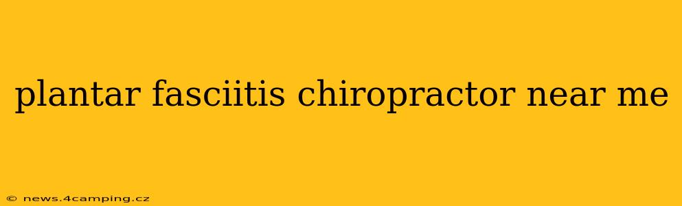plantar fasciitis chiropractor near me