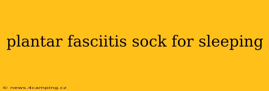 plantar fasciitis sock for sleeping