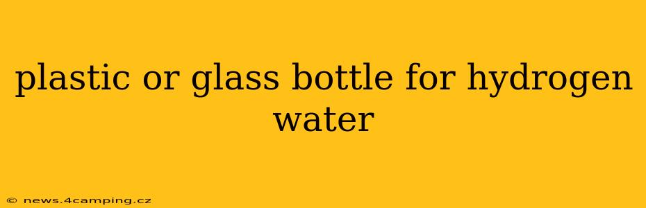 plastic or glass bottle for hydrogen water