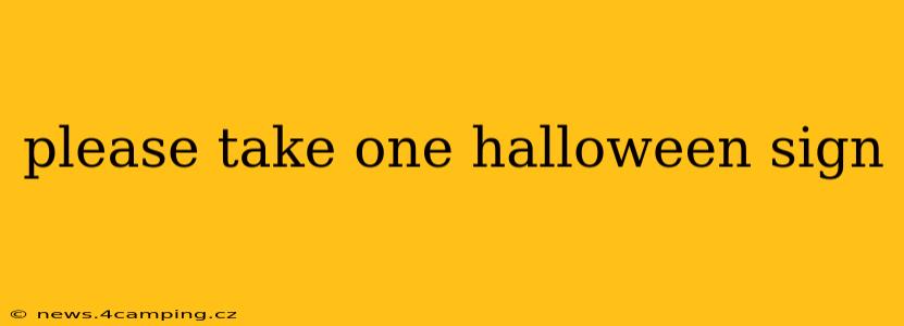 please take one halloween sign please take one halloween sign