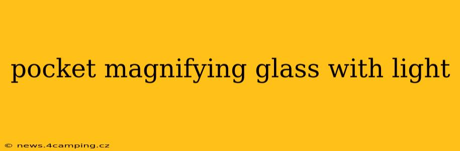 pocket magnifying glass with light