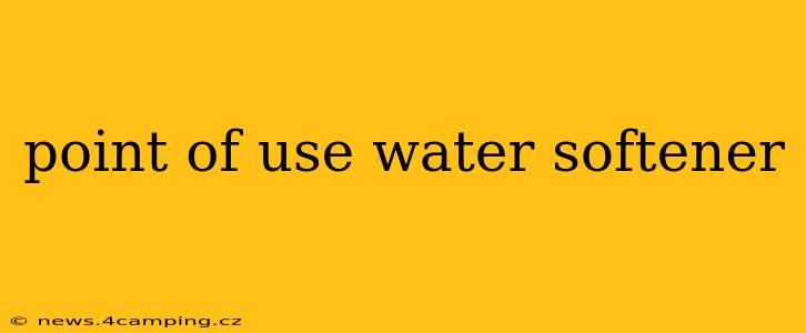 point of use water softener