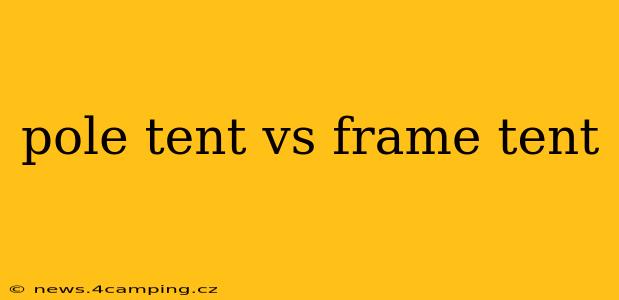 pole tent vs frame tent