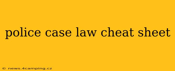 police case law cheat sheet