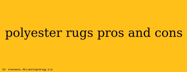 polyester rugs pros and cons