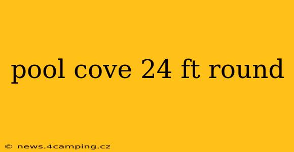 pool cove 24 ft round