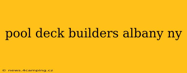 pool deck builders albany ny